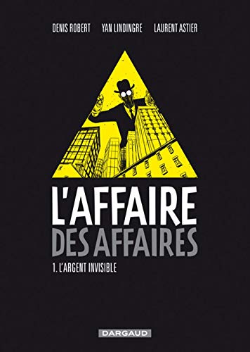 L'Affaire des affaires - Tome 1 - L'Argent Invisible 9782205061888