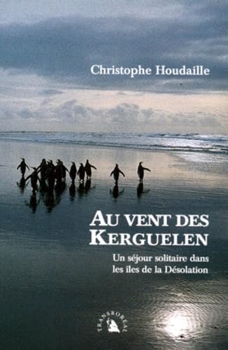Au vent des Kerguelen. Un séjour solitaire dans les îles de la Désolation 9782913955011