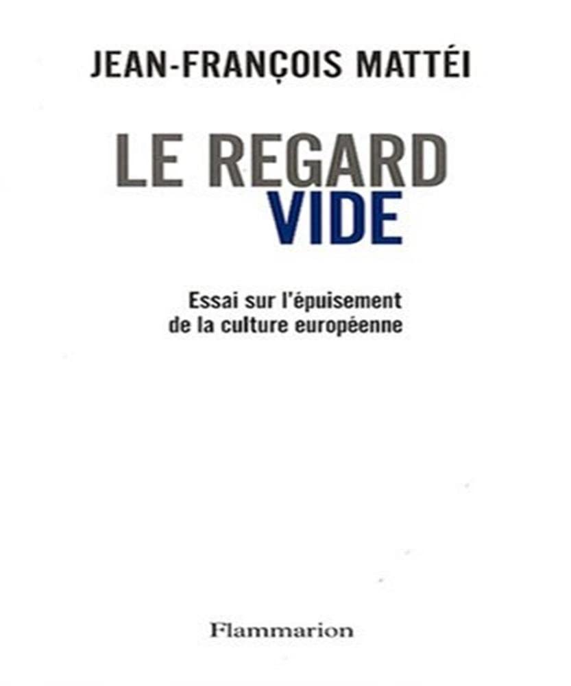 Le Regard vide: Essai sur l'épuisement de la culture européenne 9782082105897