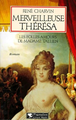 Merveilleuse Thérésa: Les folles amours de Madame Tallien 9782857045281