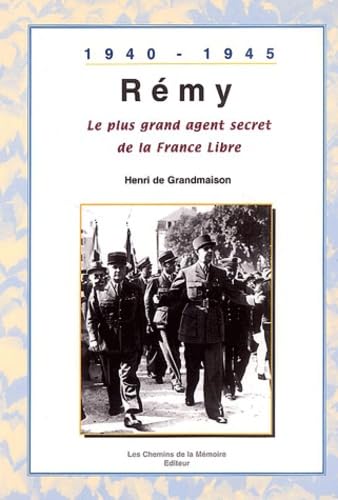 Rémy, le plus grand agent secret de la France Libre : 1940 - 1945 9782847020649