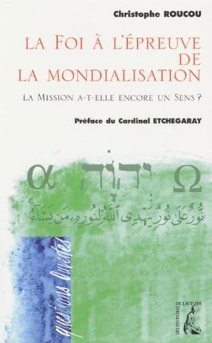 FOI A L'EPREUVE DE LA MONDIALISATION (LA) 9782708233188
