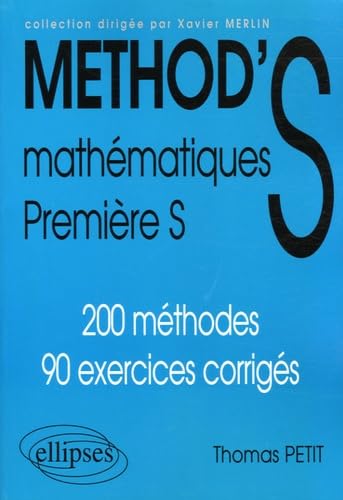 Mathématiques 1e S: 200 méthodes, 90 exercices corrigés 9782729824754