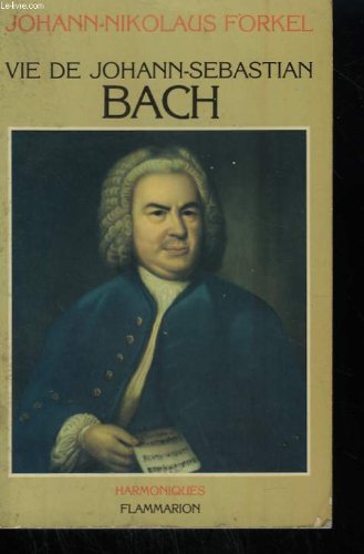 Vie de johann - sebastian bach: - INTRODUCTION ET NOTES - TRADUIT DE L'ALLEMAND 9782080643995