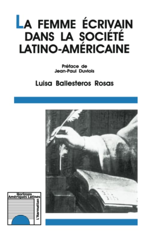 La femme écrivain dans la société latino-américaine 9782738426017