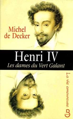 Henri IV: Les dames du Vert Galant 9782714436382