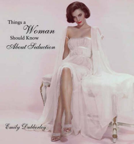 Things a Woman Should Know About Seduction 9781853755606