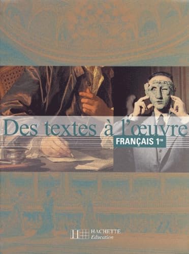 Français, 1ère : Des textes à l'oeuvre (Elève) 9782011352316