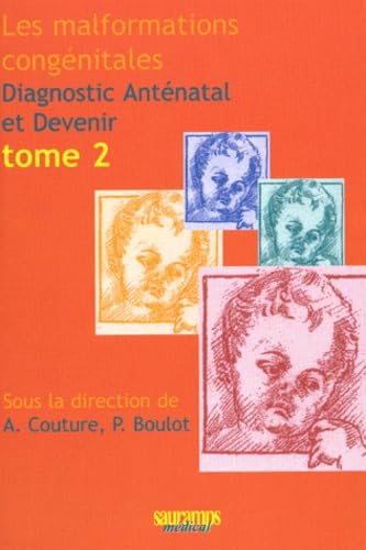 Les malformations congénitales : Diagnostic Anténatal et Devenir, tome 2 9782840233534