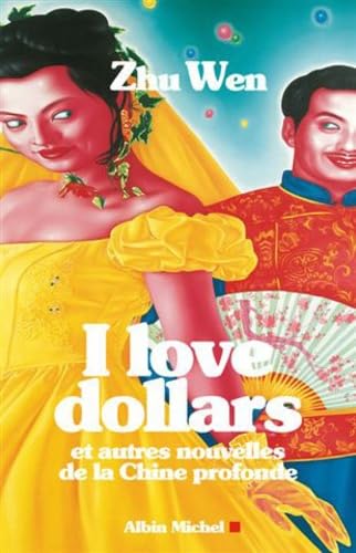 I love dollars: et autres histoires de la Chine profonde 9782226190987