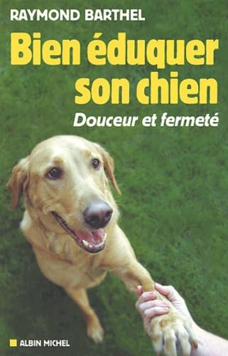 Bien éduquer son chien : Douceur et fermeté 9782226149886