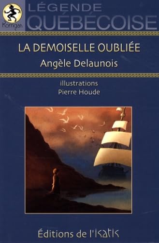 La Demoiselle oubliée: Légende québécoise 9782923234410