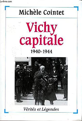 VICHY CAPITALE.1940-1944 9782702824467