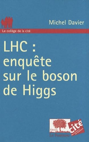 LHC : ENQUETE SUR LE BOSON DE HIGGS 9782746503984