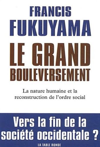 Le Grand Bouleversement: La nature humaine et la reconstitution de l'ordre social 9782710326304