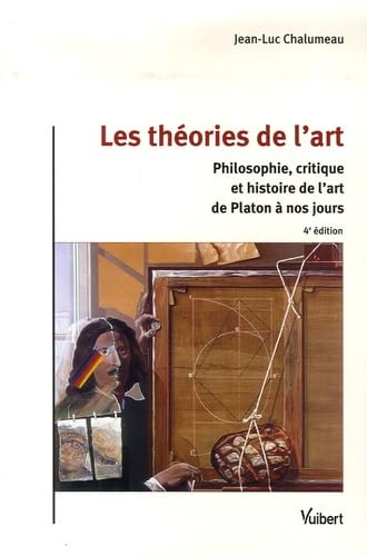 Les théories de l'art: Philosophies, critique et histoire de l'art de Platon à nos jours 9782711772421