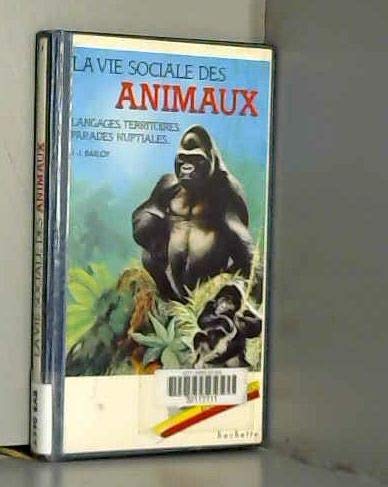 La Vie sociale des animaux : Langages, territoires parades nuptiales (Échos encyclopédies) 9782010095191