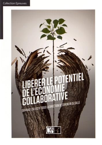 LIBÉRER LE POTENTIELDE L’ÉCONOMIECOLLABORATIVE : OUVRAGE COLLECTIF SOUS LA DIRECTION DE CORENTIN DE SALLE 9782390070306