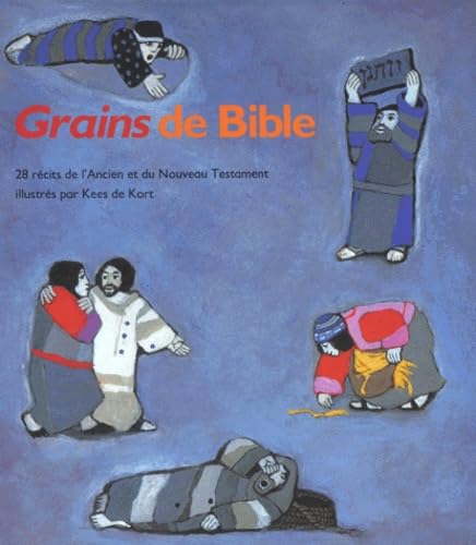 Grains de Bible : 28 récits de l'Ancien et du Nouveau Testament 9782853005289