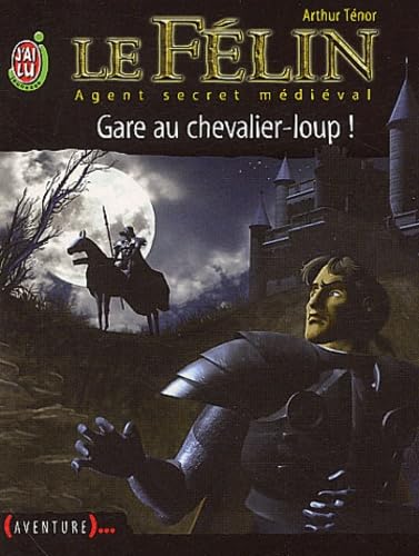 Le Félin, tome 5 : Gare au chevalier-loup ! 9782290317600