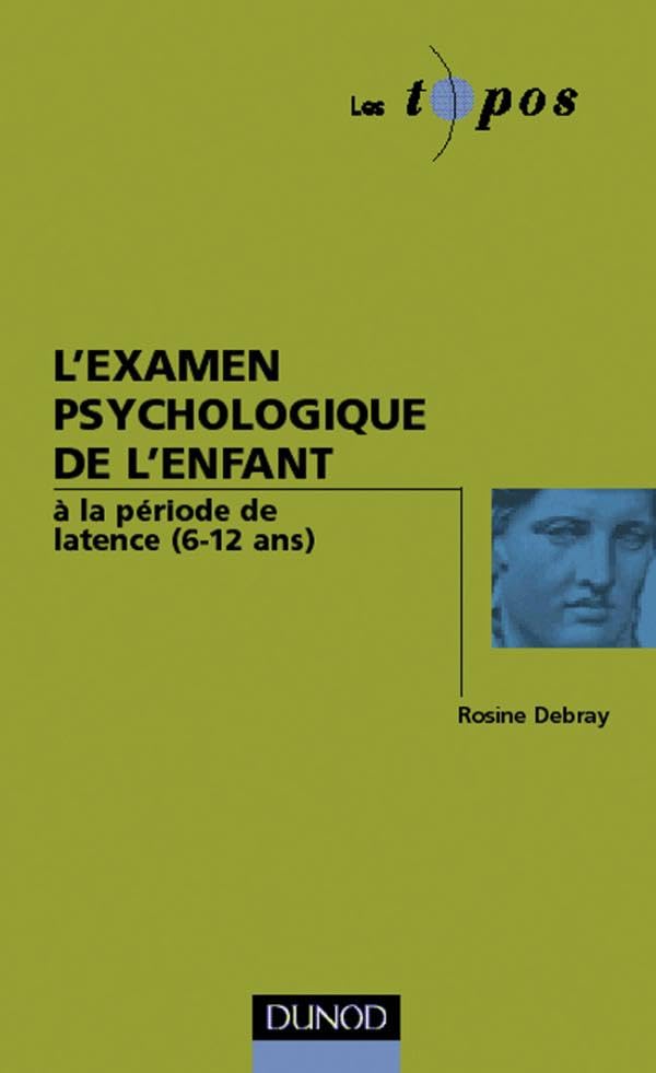 L'examen psychologique de l'enfant à la période de latence, 6-12 ans 9782100052882