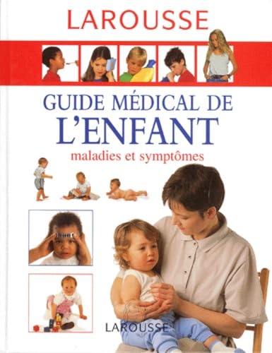 Guide Medical De L'Enfant. Maladies Et Symptomes 9782035010292