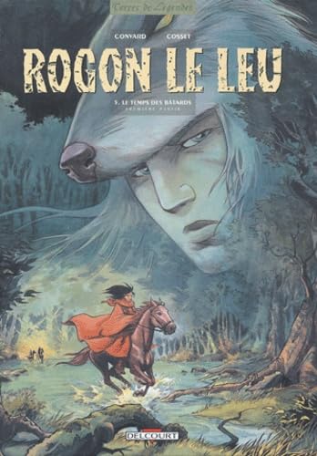 Rogon le Leu, tome 5 : Le Temps des bâtards, première partie 9782840558644