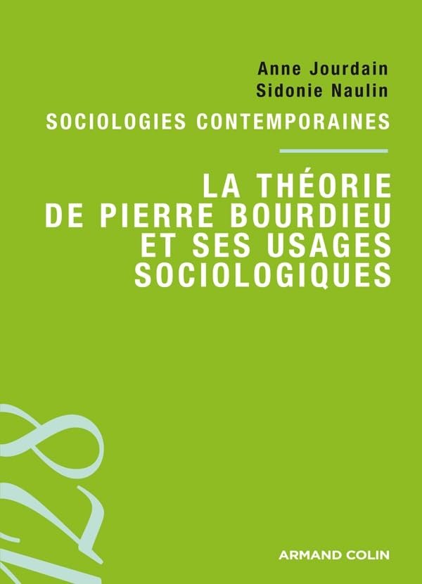 La théorie de Pierre Bourdieu et ses usages sociologiques: Sociologies contemporaines 9782200248710
