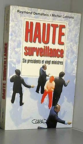 Haute surveillance. 6 presidents et 20 ministres 9782840981053