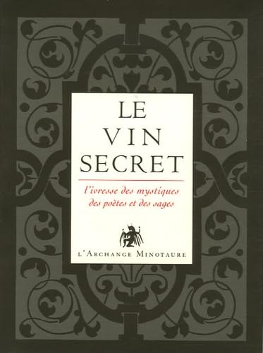 L'or du vin, Tome 2 : Le vin secret : L'ivresse des mystiques, des poètes et des sages 9782914453721