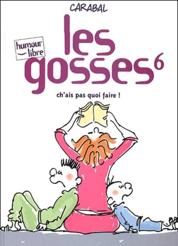 Les Gosses : Ch'ai pas quoi faire, tome 6 9782800129624