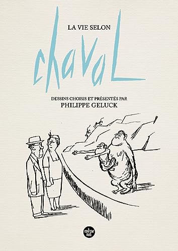 La Vie selon Chaval - Dessins choisis et présentés par Philippe Geluck 9782749178608
