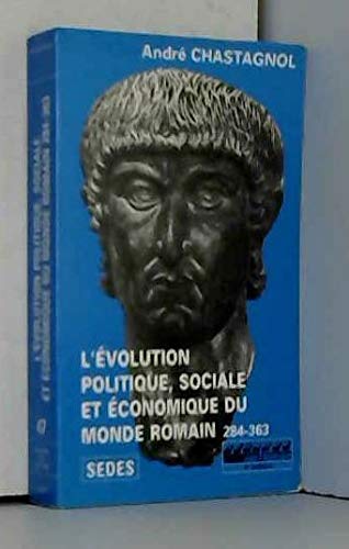 L'Evolution politique, sociale et économique du monde romain, de Dioclétien à Julien, 284-363 9782718135526