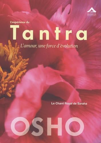 Expérience du Tantra (L') : L'amour, une force d'évolution - Le chant Royal de Saraha 9782940095391