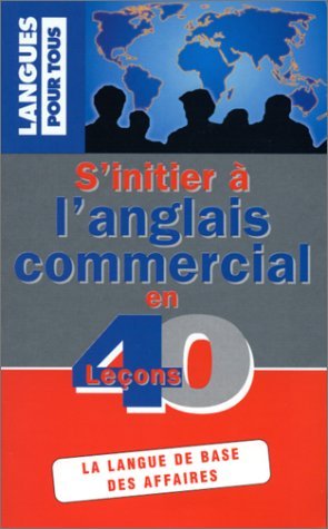 S'INITIER A L'ANGLAIS COMMERCIAL EN 40 LECONS (ancienne édition) 9782266096515