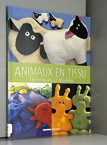 Animaux en tissu : Techniques et modèles 9782842702656