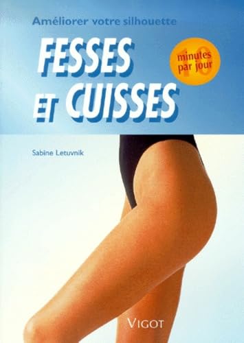 10 minutes par jour pour améliorer votre silhouette : fesses et cuisses 9782711414703