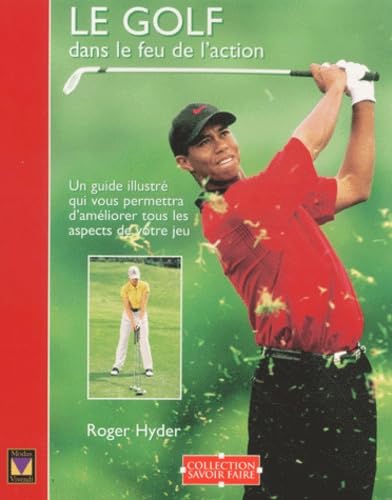 Le Golf Dans Le Feu De L'Action 9782895230748