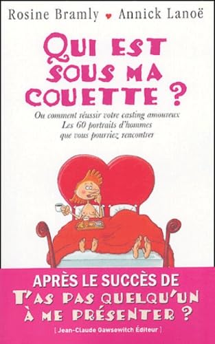 Qui est sous ma couette ?: Ou comment réussir votre casting amoureux - Les 60 portraits d'hommes que vous pourriez rencontrer 9782350130002