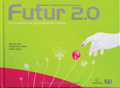 Futur 2.0: Comprendre les 20 Prochaines Années 9782916571041