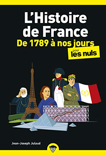 L'Histoire de France pour les Nuls, de 1789 à nos jours : Livre sur l'Histoire de France, Livre d'histoire pour redécouvrir les grands moments de l'Histoire de France et développer sa culture générale 9782412060254