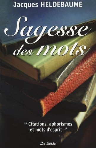 Sagesse des mots: Citations, aphorismes et mots d'esprit 9782844946423
