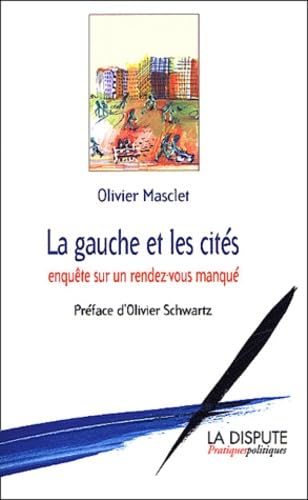 La Gauche et les cités : Enquête sur un rendez-vous manqué 9782843030819