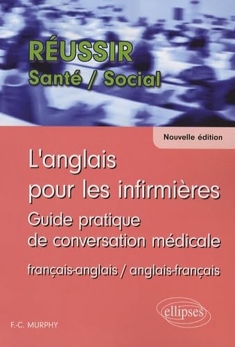 L'anglais pour les infirmières : Guide pratique de conversation médicale français-anglais et anglais-français 9782729836344