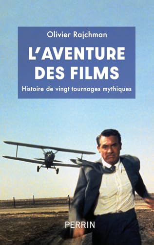 L'Aventure des films: Histoire de vingt tournages mythiques 9782262104542