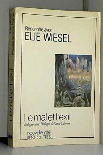 RENCONTRE AVEC ELIE WIESEL.LE MAL ET L'EXIL.DIALOGUE AVEC PHILIPPE DE SAINT-CHERON. 