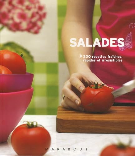 Salades: 200 Recettes fraîches, rapides et étonnantes 9782501048576