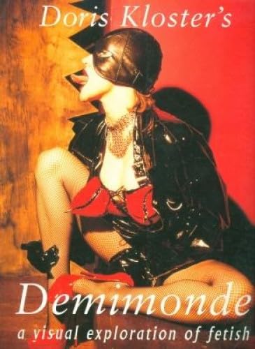 Doris Kloster's Demimonde: A Visual Exploration of Fetish 9781560254065