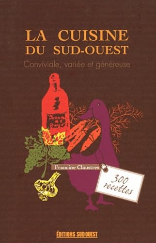 Cuisine Du Sud-Ouest (La) 300 Recettes 9782817700793