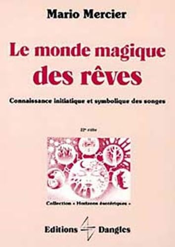 Le Monde magique des rêves : Connaissance initiatique et symbolique des songes 9782703302162